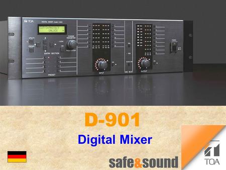 Digital Mixer D-901 bc. Features n Full digital mixer l very high quality l 24-bit AD-/DA-converter n Multiple control l easy intuitive direct control.