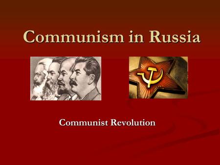 Communism in Russia Communist Revolution.