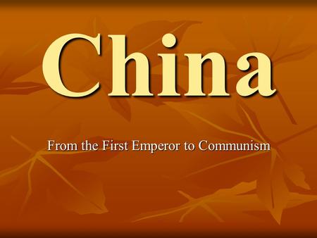 China From the First Emperor to Communism. China Basics China is the 4 th largest country on the planet China is the 4 th largest country on the planet.