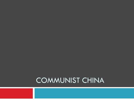 COMMUNIST CHINA. 1. China under Mao a. Rebuilding China i. Government 1. Shaped by Communist ideals 2. Discouraged the practice of religion 3. Seized.