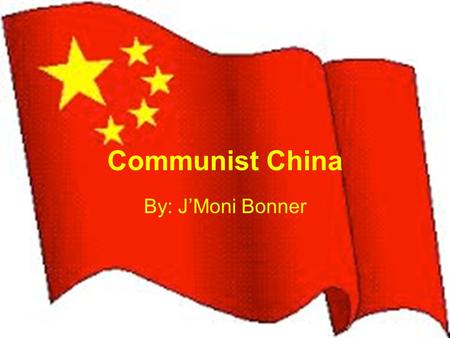 Communist China By: J’Moni Bonner. Mao Zedong Son of a peasant farmer Born in Chaochan China Communist Party leader Died 1976 Joined communist China in.