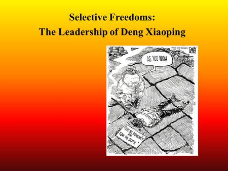 Selective Freedoms: The Leadership of Deng Xiaoping.
