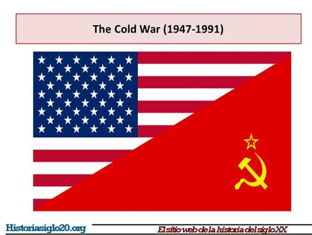 The Cold War (1947-1991). The end of the Alliance USA, Britain and USSR defeated the Axis However, their alliance started to crumble shortly, even before.
