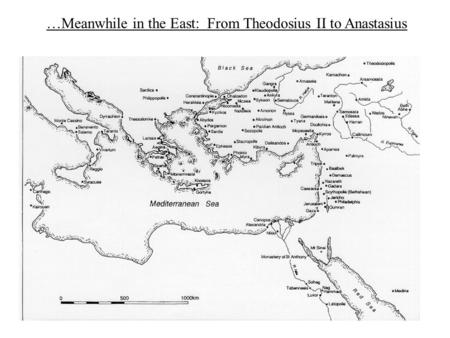 …Meanwhile in the East: From Theodosius II to Anastasius.