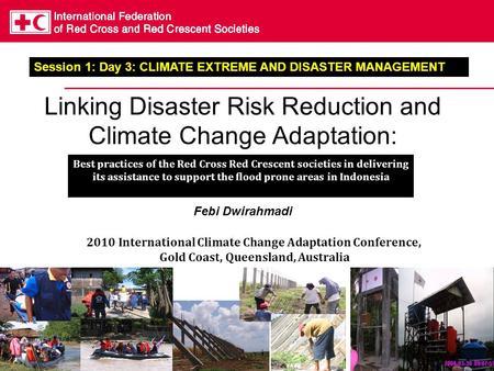 Linking Disaster Risk Reduction and Climate Change Adaptation: Best practices of the Red Cross Red Crescent societies in delivering its assistance to support.