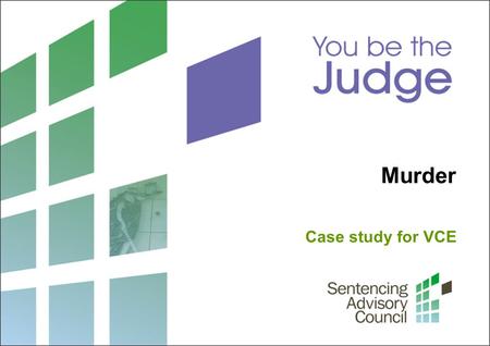 Murder Case study for VCE. 2 Sentencing Advisory Council, 2015 1. Sentencing origin and range Photo: John French / Courtesy of The Age Chief Justice Marilyn.