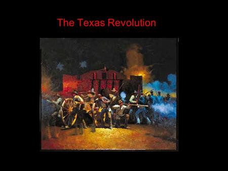 The Texas Revolution.