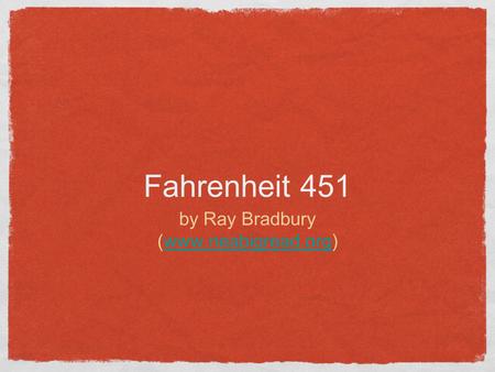 Fahrenheit 451 by Ray Bradbury (www.neabigread.org)www.neabigread.org.