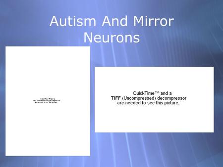 Autism And Mirror Neurons. Autism Spectrum Disorder (ASD) Affected people exhibit a wide range in the magnitude in their symptoms These patients show.