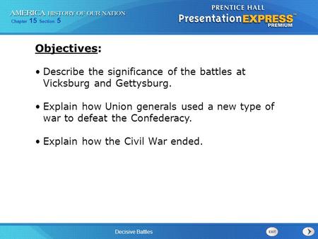 Chapter 15 Section 5 Decisive Battles Describe the significance of the battles at Vicksburg and Gettysburg. Explain how Union generals used a new type.