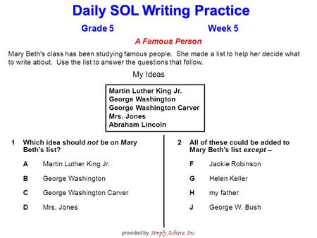Daily SOL Writing Practice Grade 5Week 5 provided by Simply Achieve, Inc. Mary Beth's class has been studying famous people. She made a list to help her.