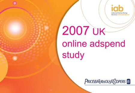 2007 UK online adspend study. 1. Introduction Agenda 1.Introduction 2.Study methodology 3.Market background and trends 4.UK online adspend – headline.