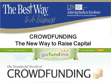 CROWDFUNDING The New Way to Raise Capital. HOW TO FUND NEW BUSINESS VENTURES? 1.Bootstrap Capital (Your Own Money) 2.Investors (Other People’s Money)
