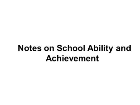 Notes on School Ability and Achievement. SchoolSATOLSATTE% Black 1Hampton Cove7882952.2 2Mt. Gap7980993.4 3Farley6871964.5 4Jones Valley8284985.4 5Weatherly85831006.