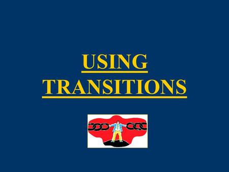 USING TRANSITIONS. TRANSITIONS PURPOSE 3 TRANSITIONS *Coherence* oIn the end, you want your essay to be a unified whole  a strong link chain, if you.