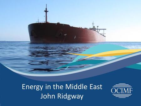 Energy in the Middle East John Ridgway.  Global Energy Outlook  Middle East Outlook Safety of our people – Protection of the environment Agenda.