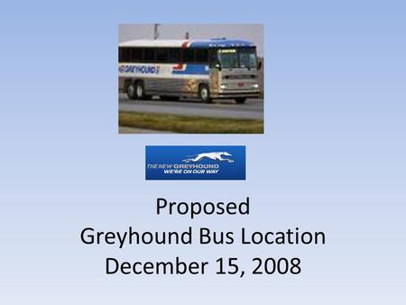 Proposed Greyhound Bus Location December 15, 2008.