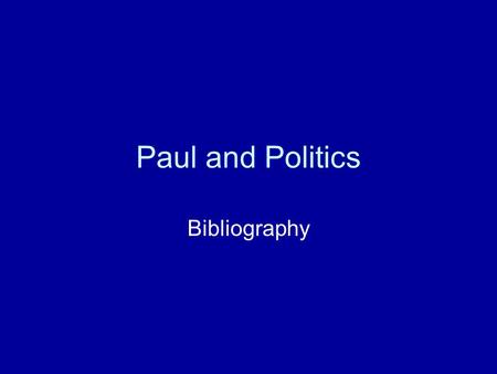 Paul and Politics Bibliography. Paul and Politics Crossan, John Dominic and Reed, Jonathan L. (eds.). In Search of Paul: How Jesus’s Apostle Opposed Rome’s.