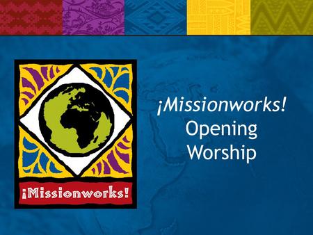 ¡Missionworks! Opening Worship. Gathering Music Come Join The Circle verse 1 Come join the circle for Jesus is calling As partners with God in creation.