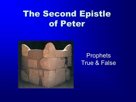 The Second Epistle of Peter Prophets True & False.