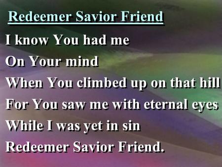 Redeemer Savior Friend