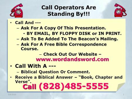 Call Operators Are Standing By!!! Call And --- – Ask For A Copy Of This Presentation. BY EMAIL, BY FLOPPY DISK or IN PRINT. – Ask To Be Added To The Beacon’s.