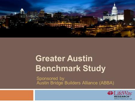 Greater Austin Benchmark Study Sponsored by Austin Bridge Builders Alliance (ABBA)