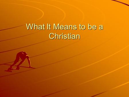 What It Means to be a Christian. Ephesians 2:4-8 4 But God, who is rich in mercy, because of His great love with which he loved us, 5 Even when we were.