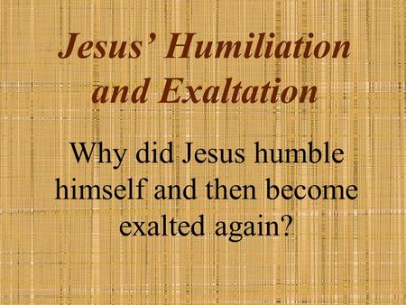 Jesus’ Humiliation and Exaltation