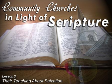Lesson 3: Their Teaching About Salvation. What This Class Is NOT Intended to Do Not to be unkind Not to be unkind Not to present a haughty, un-Christlike.