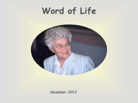 Word of Life December 2012 «But to those who did accept him he gave power to become children of God. » (Jn 1,12)