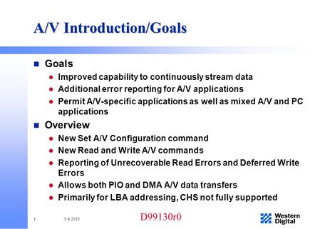 D99130r0 15/6/2015 A/V Introduction/Goals n Goals l Improved capability to continuously stream data l Additional error reporting for A/V applications l.