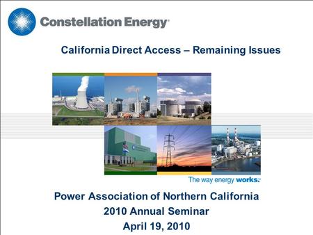 California Direct Access – Remaining Issues Power Association of Northern California 2010 Annual Seminar April 19, 2010.