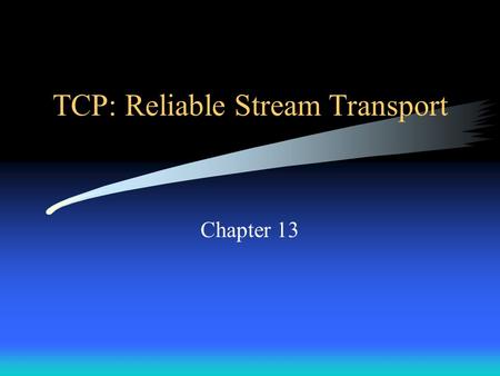 TCP: Reliable Stream Transport