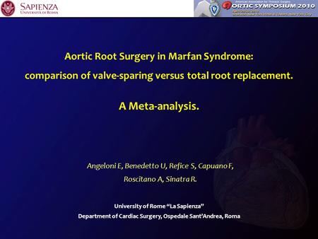 Aortic Root Surgery in Marfan Syndrome: comparison of valve-sparing versus total root replacement. A Meta-analysis. Angeloni E, Benedetto U, Refice S,