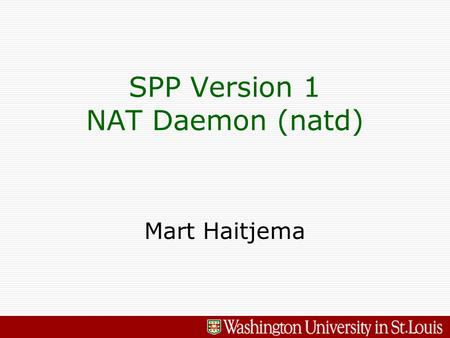 Mart Haitjema SPP Version 1 NAT Daemon (natd). 2 - Mart Haitjema - 5/6/2015 NATD Overview Manages NAT connections for a Linecard (LC) in SPP »Creates.