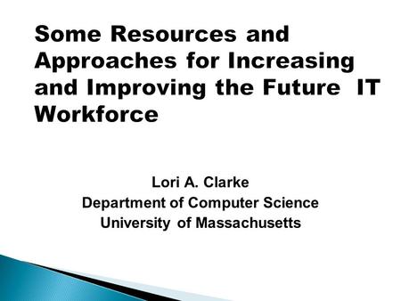 Lori A. Clarke Department of Computer Science University of Massachusetts.
