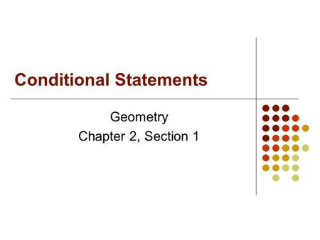 Conditional Statements Geometry Chapter 2, Section 1.