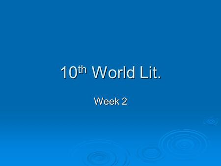 10 th World Lit. Week 2. 10 th ENG. II Mon., Aug. 25 th  TODAY’S OBJECTIVES DOL/Voc. Sheet DOL/Voc. Sheet Check Website/Binder (organize) Check Website/Binder.