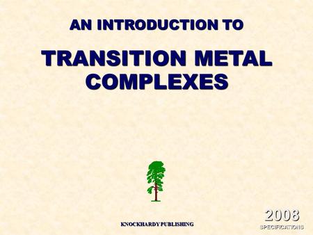 AN INTRODUCTION TO TRANSITION METAL COMPLEXES KNOCKHARDY PUBLISHING 2008 SPECIFICATIONS.
