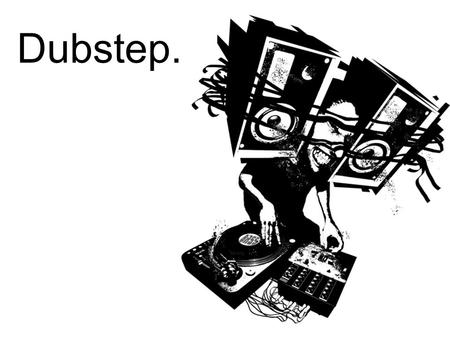 Dubstep.. The Genre Dubstep was born in London in the early 2000’s. It originated from the UK garage scene. Characteristics of the genre include emphasis.