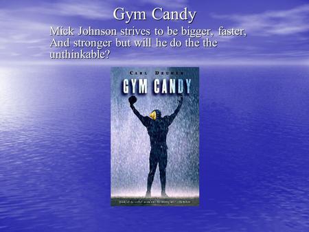 Gym Candy Mick Johnson strives to be bigger, faster, And stronger but will he do the the unthinkable?