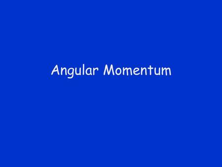 Angular Momentum. Overview Review –K rotation = ½ I  2 –Torque = Force that causes rotation –Equilibrium   F = 0   = 0 Today –Angular Momentum.