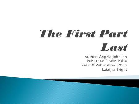Author: Angela Johnson Publisher: Simon Pulse Year Of Publication: 2005 Lataijya Bright.