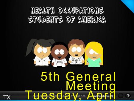 Health Occupations Students of America 5th General Meeting Tuesday, April 3rd www.txhosa.org.