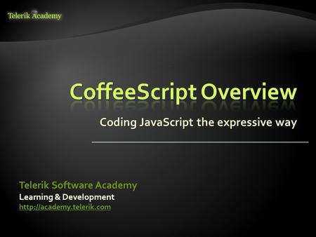 Coding JavaScript the expressive way Learning & Development  Telerik Software Academy.