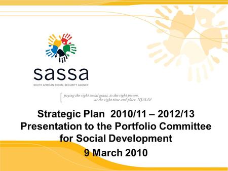 1 ud Strategic Plan 2010/11 – 2012/13 Presentation to the Portfolio Committee for Social Development 9 March 2010.