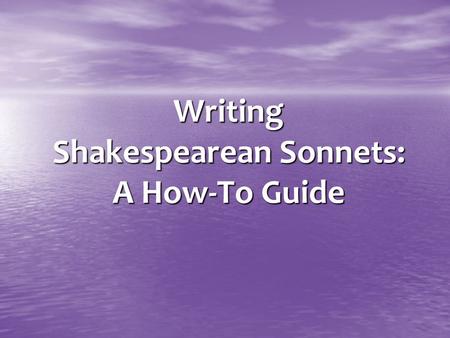 Writing Shakespearean Sonnets: A How-To Guide