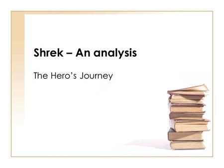 Shrek – An analysis The Hero’s Journey.