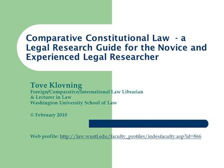 Tove Klovning Foreign/Comparative/International Law Librarian & Lecturer in Law Washington University School of Law © February 2010 Web profile: